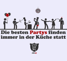 Die besten Partys finden immer in der Küche statt.